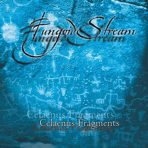 Fungoid Stream : Celaenus Fragments